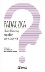 Padaczka. Obraz kliniczny napadów padaczkowych - Joanna Jędrzejczak