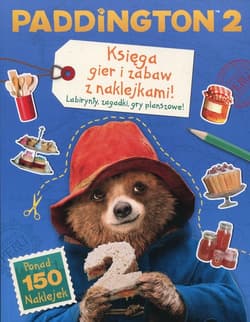 Paddington 2 Księga gier i zabaw z naklejkami Labirynty, zagadki, gry planszowe - Opracowanie Zbiorowe