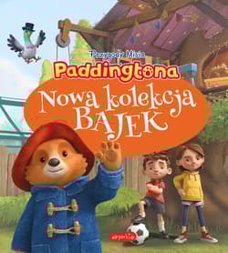 Paddington. Nowa kolekcja bajek - Opracowanie Zbiorowe