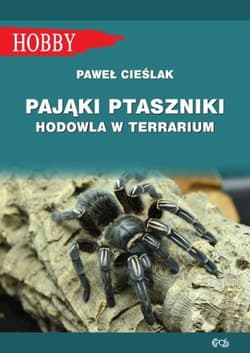 Pająki ptaszniki. Hodowla w terrarium - Paweł Cieślak