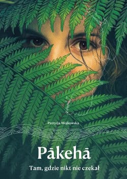 Pākehā Tam, gdzie nikt nie czekał - Patrycja Wojkowska