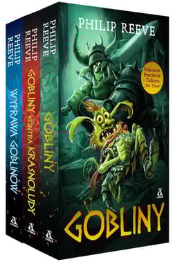 Pakiet Gobliny / Gobliny kontra krasnoludy / Wyprawa goblinów - Philip Reeve
