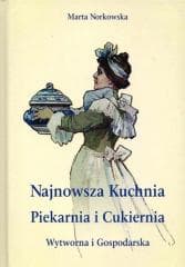 Pakiet: Najnowsza kuchnia../Piekarnia i cukiernia. - Marta Norkowska