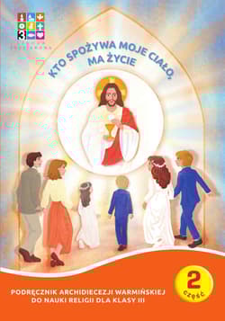 Galeria - zdjęcie nr. 3 - Pakiet Religia Kto spożywa moje Ciało ma życie Podręcznik cz. 1 cz. 2 Domownik dla klasy III dla szkoły podstawowej