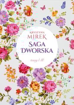 Pakiet Saga dworska. Zapach bzów / Kolor róż / Kwiatowy dwór