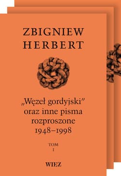 Pakiet „Węzeł gordyjski” oraz inne pisma rozproszone 1948-1998. Tom 1-3 wyd. 3 - Zbigniew Herbert