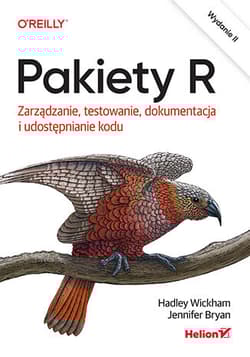 Pakiety R. Zarządzanie, testowanie, dokumentacja i udostępnianie kodu wyd. 2 - Hadley Wickham