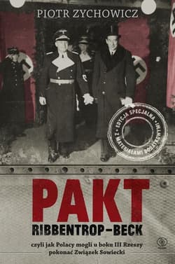 Pakt Ribbentrop-Beck, czyli jak Polacy mogli u boku III Rzeszy pokonać Związek Sowiecki - Piotr Zychowicz