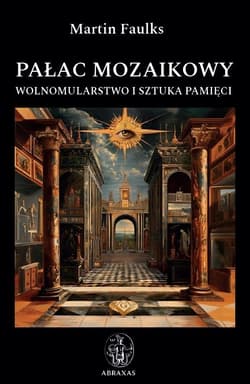 Pałac mozaikowy. Wolnomularstwo i sztuka pamięci - Martin Faulks