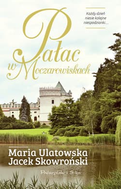 Pałac w Moczarowiskach - ebook - Maria Ulatowska, Jacek  Skowroński
