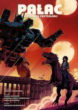 Pałac wszystkich przyszłości. Tom 3 - Piątkowski Tobiasz, Monika Laprus-Wierzejska