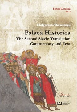 Palaea Historica The Second Slavonic Translation: Commentary and Text Series Ceranea T3 - Skowronek Małgorzata