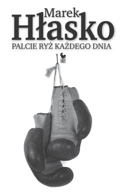 Palcie ryż każdego dnia - ebook - Marek Hłasko