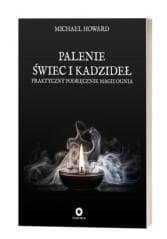 Palenie świec i kadzideł. Praktyczny podręcznik... - Howard Michael