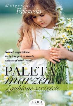 Paleta marzeń Zgubione szczęście - Małgorzata Falkowska