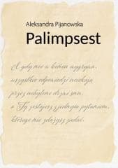 Palimpsest - Aleksandra Pijanowska
