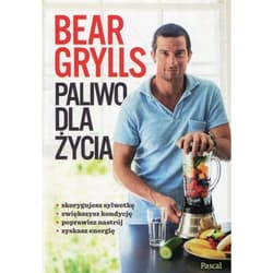 Paliwo dla życia - Bear  Grylls