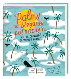 Galeria - zdjęcie nr. 1 - Palmy na biegunie północnym. Wielka opowieść o zmianie klimatu