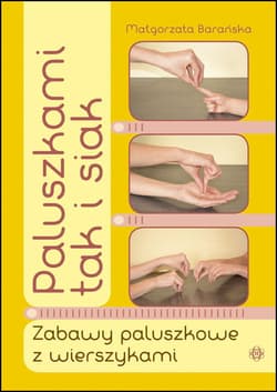 Paluszkami tak i siak Zabawy paluszkowe z wierszykami