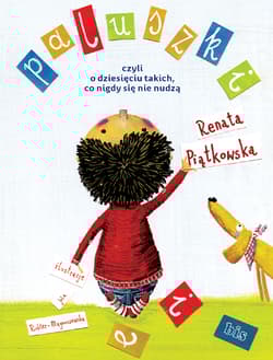 Paluszki czyli o dziesięciu takich co nigdy się nie nudzą - Renata Piątkowska