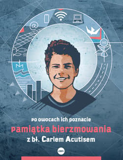 Pamiątka bierzmowania z bł. Carlem Acutisem Po owocach ich poznacie - Kędzierska - Zaporowska Magdalena