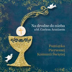Pamiątka Pierwszej Komunii Świętej Na drodze do nieba z bł. Carlem Acutisem