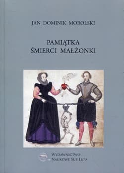 Pamiątka śmierci małżonki Biblioteka Dawnej Literatury Popularnej i Okolicznościowej Tom 22