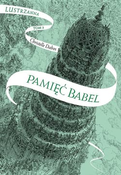 Pamięć Babel Lustrzanna Tom 3 - Christelle Dabos