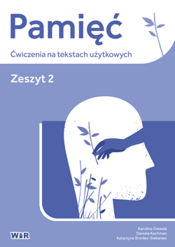 Pamięć ćwiczenia na tekstach użytkowych zeszyt 2 - Karolina Osiwała, Daniela Kochman, Katarzyna Broniec-Siekaniec