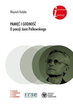 Pamięć i godność O poezji Jana Polkowskiego - Wojciech Kudyba