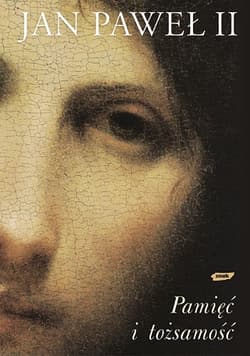 Pamięć i tożsamość. Rozmowy na przełomie tysiącleci - papież   Jan Paweł II