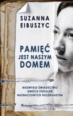 Pamięć jest naszym domem - ebook - Suzanna Eibuszyc