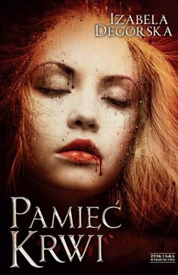 Pamięć krwi - Izabela Degórska