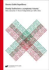 Pamięć kulturowa a symptomy traumy - Dorota Gołek-Sepetliewa