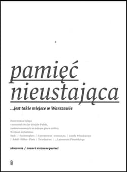 Pamięć nieustająca ... jest takie miejsce w Warszawie - Wojciech Markert