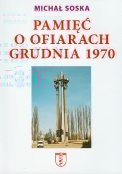 Pamięć o ofiarach grudnia 1970 Na wieczną rzeczy pamięć...