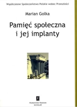 Pamięć społeczna i jej implanty - Marian Golka