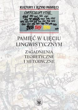 Pamięć w ujęciu lingwistycznym Zagadnienia teoretyczne i metodyczne