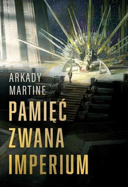 Pamięć zwana Imperium - Arkady Martine
