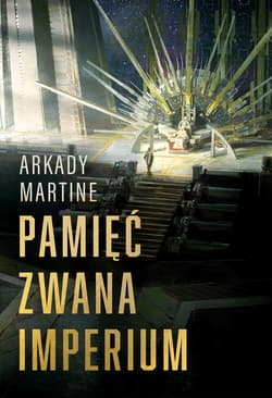 Pamięć zwana Imperium - Arkady Martine