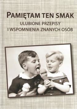 Pamiętam ten smak. Ulubione przepisy i wspomnienia znanych osób - Jerzy Jakubowicz, Dariusz Domański