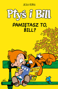 Pamiętasz to, Bill? Ptyś i Bill. Tom 11 - Jean Roba