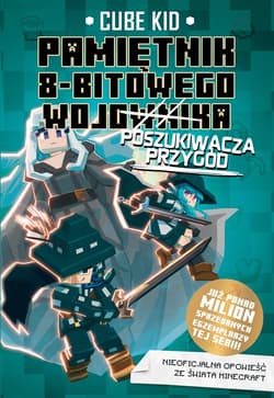Pamiętnik 8-bitowego (wojownika) poszukiwacza przygód Tom 7 - Cube Kid