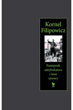 Pamiętnik antybohatera i inne utwory - Kornel Filipowicz