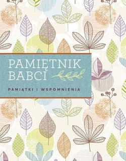 Pamiętnik babci Pamiątki i wspomnienia Pamiątki i wspomnienia