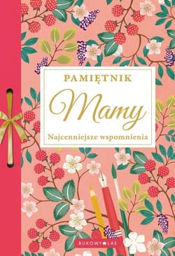 Pamiętnik Mamy. Najcenniejsze wspomnienia - Opracowanie Zbiorowe
