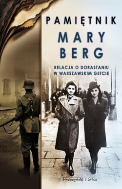Pamiętnik Mary Berg. Relacja o dorastaniu w warszawskim getcie - Miriam Wattenberg