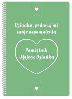 Pamiętnik mojego Dziadka. Dziadku podaruj mi.... - Praca zbiorowa