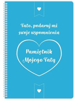 Pamiętnik mojego Taty. Tato podaruj mi swoje... - Praca zbiorowa