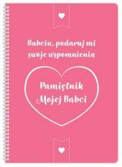 Pamiętnik mojej Babci. Babciu podaruj mi swoje.... - Praca zbiorowa